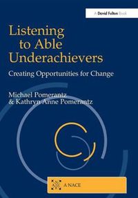 Cover image for Listening to Able Underachievers: Creating Opportunities for Change