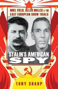 Cover image for Stalin's American Spy: Noel Field, Allen Dulles and the East European Show-trials