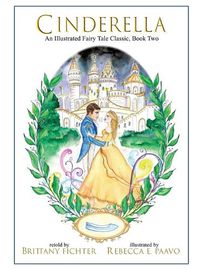 Cover image for Cinderella: An Illustrated Fairy Tale Classic