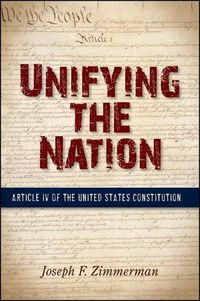 Cover image for Unifying the Nation: Article IV of the United States Constitution