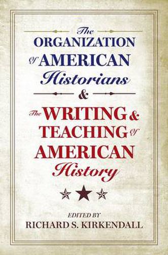 The Organization of American Historians and the Writing and Teaching of American History