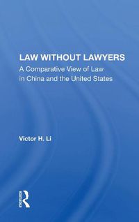 Cover image for Law Without Lawyers: A Comparative View Of Law In The United States And China