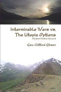 Cover image for Interminable Wars Vs. The Utopia Options