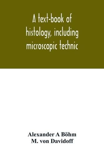 Cover image for A text-book of histology, including microscopic technic