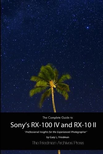 The Complete Guide to Sony's Rx-100 Iv and Rx-10 II (B&W Edition)