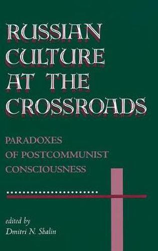 Cover image for Russian Culture At The Crossroads: Paradoxes Of Postcommunist Consciousness