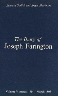 Cover image for The Diary of Joseph Farington: Volume 5, August 1801-March 1803, Volume 6, April 1803-December 1804