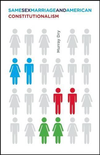 Cover image for Same-Sex Marriage and American Constitutionalism: A Study in Federalism, Separation of Powers, and Individual Rights