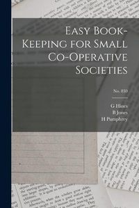 Cover image for Easy Book-keeping for Small Co-operative Societies; no. 830