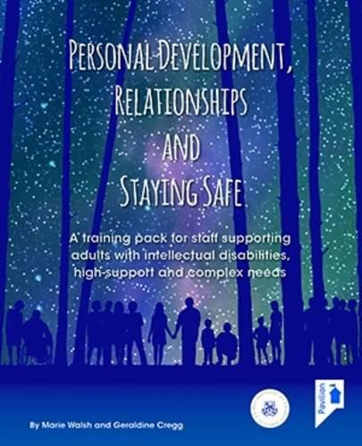 Personal Development, Relationships and Staying Safe: A Training Pack for Staff Supporting Adults with Intellectual Disabilities, High Support and Complex Needs