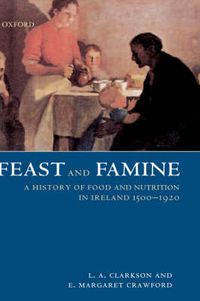 Cover image for Feast and Famine: Food and Nutrition in Ireland 1500-1920