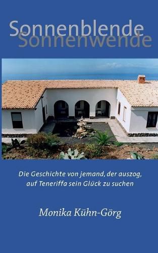 Cover image for Sonnenblende - Sonnenwende: Die Geschichte von jemand, der auszog, auf Teneriffa sein Gluck zu suchen