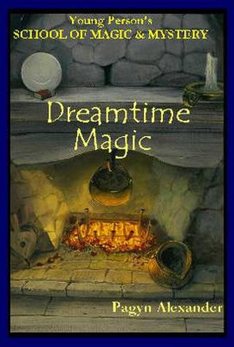 Cover image for Dreamtime Magic: Young Persons School of Magic and Mystery, Volume 3