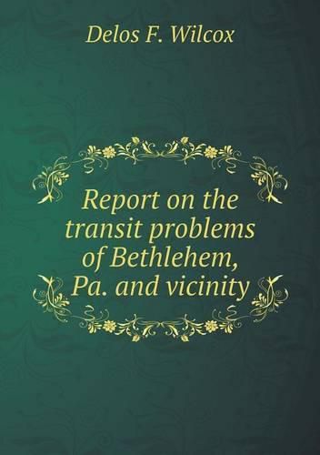 Report on the transit problems of Bethlehem, Pa. and vicinity