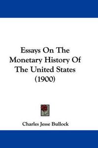 Cover image for Essays on the Monetary History of the United States (1900)