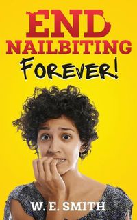 Cover image for End Nailbiting Forever!