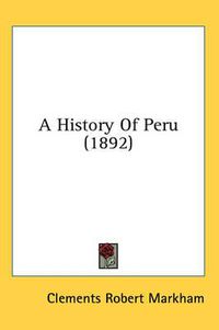 Cover image for A History of Peru (1892)