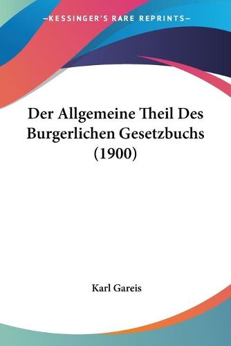 Cover image for Der Allgemeine Theil Des Burgerlichen Gesetzbuchs (1900)