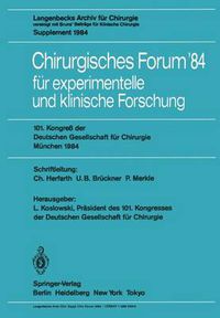 Cover image for Chirurgisches Forum 84 Fur Experimentelle Und Klinische Forschung: 101. Kongress Der Deutschen Gesellschaft Fur Chirurgie, Munchen, 25. 28. April 1984