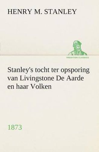 Cover image for Stanley's tocht ter opsporing van Livingstone De Aarde en haar Volken, 1873