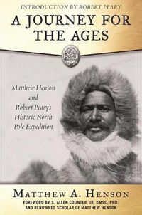 Cover image for A Journey for the Ages: Matthew Henson and Robert Peary?s Historic North Pole Expedition