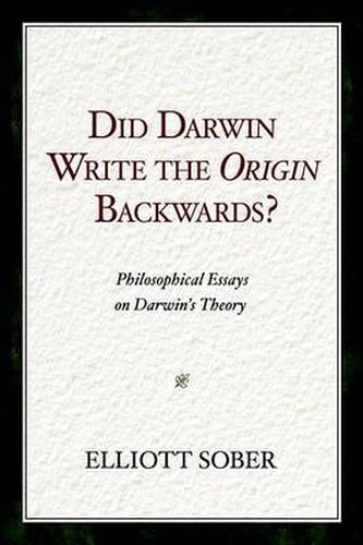 Cover image for Did Darwin Write the Origin Backwards?: Philosophical Essays on Darwin's Theory