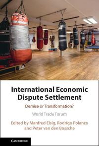 Cover image for International Economic Dispute Settlement: Demise or Transformation?