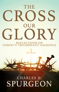Cover image for The Cross, Our Glory