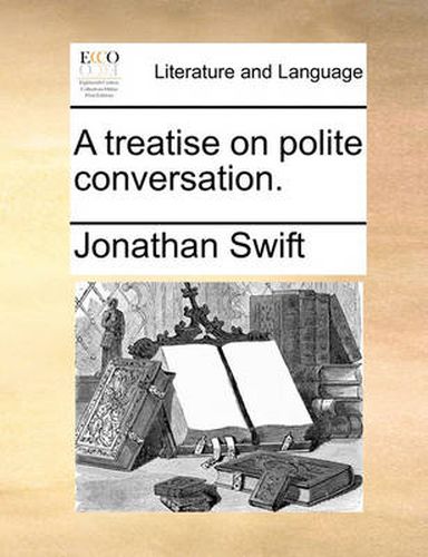 Cover image for A Treatise on Polite Conversation.