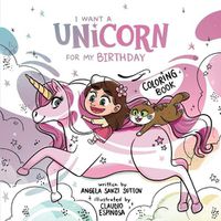 Cover image for I Want a Unicorn for my Birthday-Coloring Book