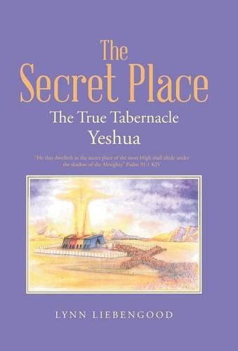 Cover image for The Secret Place: The True Tabernacle Yeshua