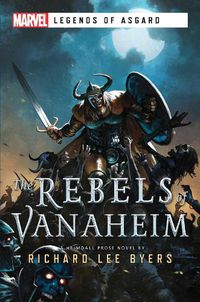 Cover image for The Rebels of Vanaheim: A Marvel Legends of Asgard Novel