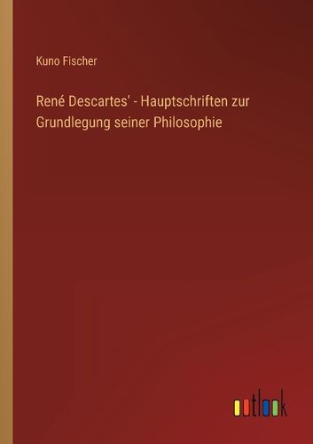 Cover image for Rene Descartes' - Hauptschriften zur Grundlegung seiner Philosophie