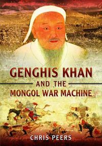 Cover image for Genghis Khan and the Mongol War Machine