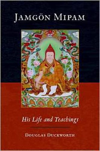 Jamgon Mipam: His Life and Teachings