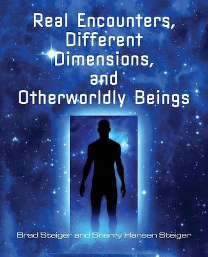 Cover image for Real Encounters, Different Dimensions And Otherwordly Beings