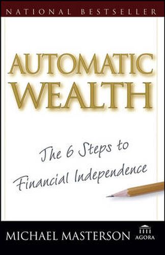 Cover image for Automatic Wealth: The Six Steps to Financial Independence