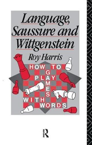 Cover image for Language, Saussure and Wittgenstein: How to Play Games with Words