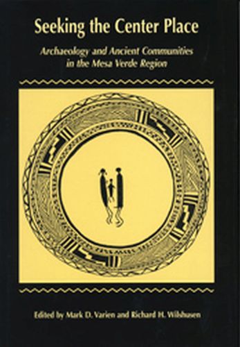 Cover image for Seeking the Center Place: Archaeology and Ancient Communities in the Mesa Verde Region
