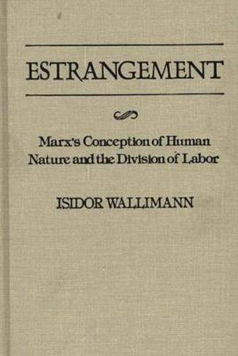 Cover image for Estrangement: Marx's Conception of Human Nature and the Division of Labor