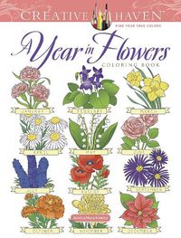 Cover image for Creative Haven A Year In Flowers Coloring Book