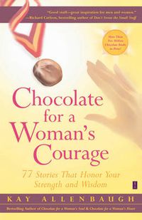 Cover image for Chocolate for a Woman's Courage: 77 Stories that Honor Your Strength and Wisdom