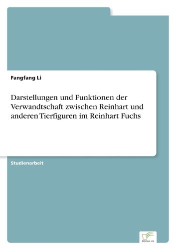Cover image for Darstellungen und Funktionen der Verwandtschaft zwischen Reinhart und anderen Tierfiguren im Reinhart Fuchs
