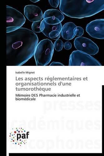 Cover image for Les Aspects Reglementaires Et Organisationnels d'Une Tumorotheque