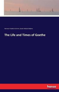 Cover image for The Life and Times of Goethe