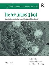 Cover image for The New Cultures of Food: Marketing Opportunities from Ethnic, Religious and Cultural Diversity