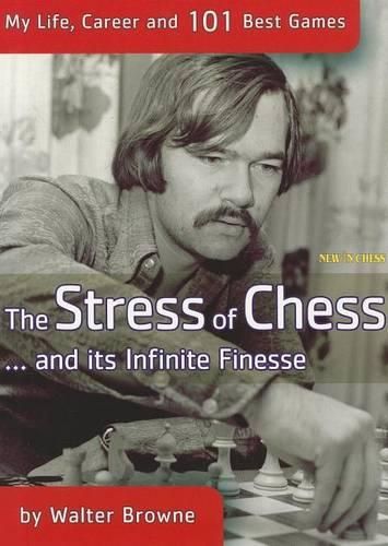 Cover image for The Stress of Chess: My Life, Career and 101 Best Games