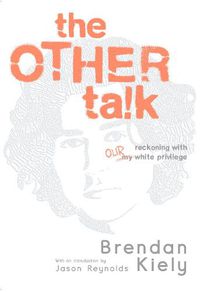 Cover image for The Other Talk: Reckoning with Our White Privilege