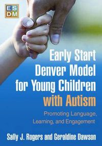 Cover image for Early Start Denver Model for Young Children with Autism: Promoting Language, Learning, and Engagement