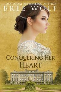 Cover image for Conquering her Heart: A Regency Romance